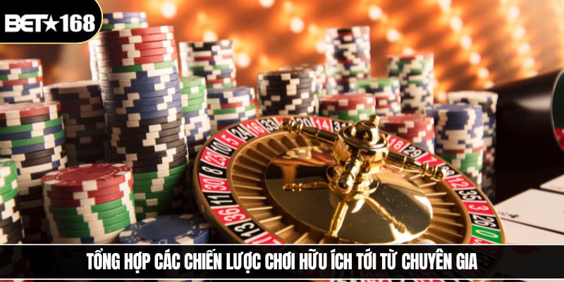 Tổng hợp các chiến lược chơi hữu ích tới từ chuyên gia