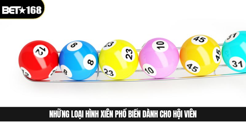 Những loại hình xiên phổ biến dành cho hội viên