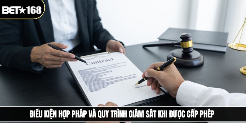 Điều kiện hợp pháp và quy trình giám sát khi được cấp phép 