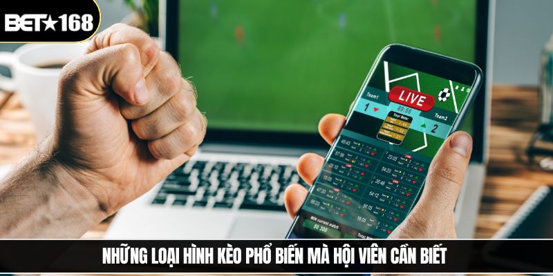 Những loại hình kèo phổ biến mà hội viên cần biết 