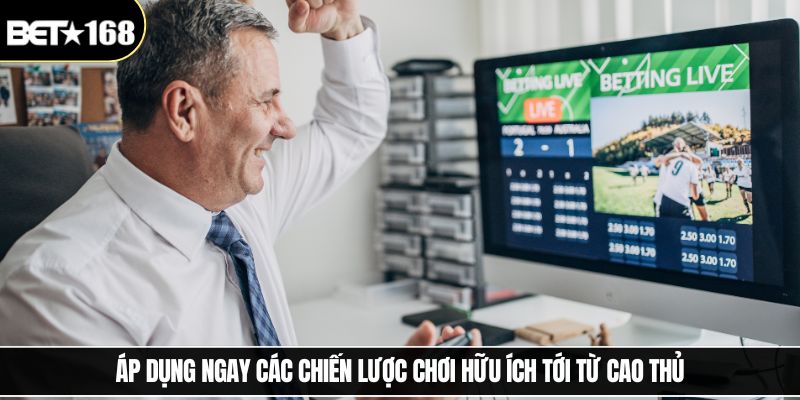 Áp dụng ngay các chiến lược chơi hữu ích tới từ cao thủ
