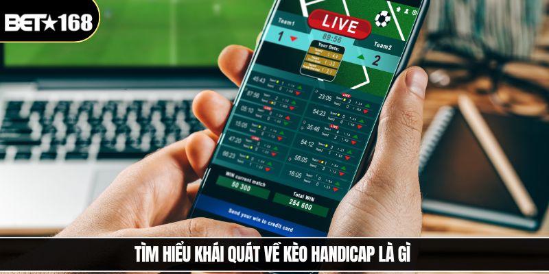 Tìm hiểu khái quát về kèo handicap là gì 
