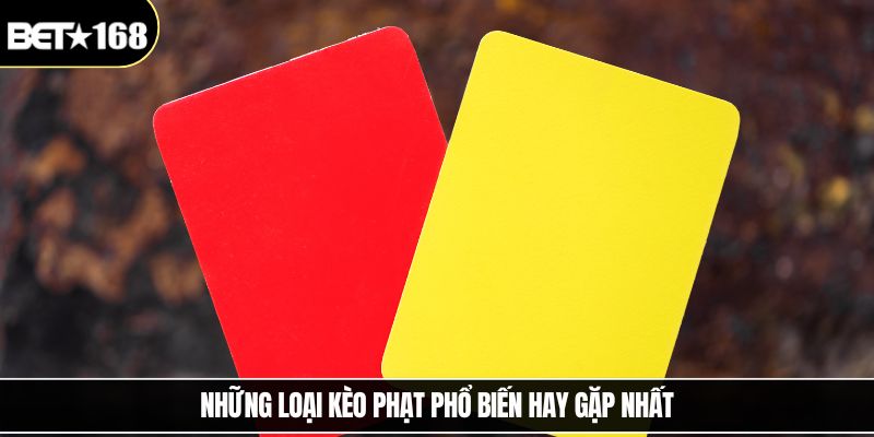 Những loại kèo phạt phổ biến hay gặp nhất